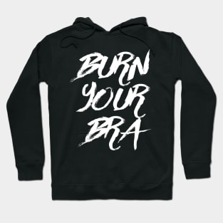 Burn Your Bra Hoodie